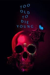 Too Old to Die Young